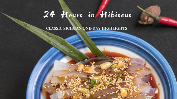 24 Hours in Hibiscus CLASSIC SICHUAN ONE-DAY HIGHLIGHTS