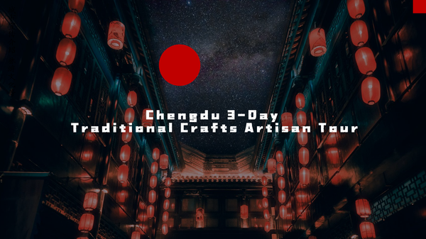 Cheng du 3 - Day Traditional Crafts Artisan Tour
