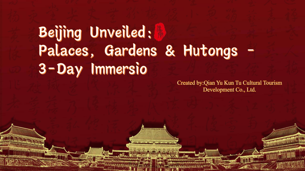 Beijing Unveilled: Palaces,Gardens &Hutongs - 3-Day Immersion