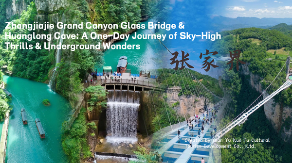 Zhangjiajie Grand Canyon Glass Bridge & Huanglong Cave: A One-Day Journey of Sky-High Thrills & Underground Wonders