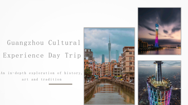 Guangzhou Cultural Experience Day Trip